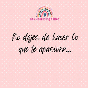No dejes de hacer lo que te apasiona